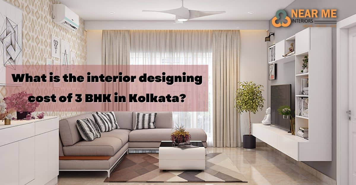 Read more about the article What is the interior designing cost of 3 BHK in Kolkata