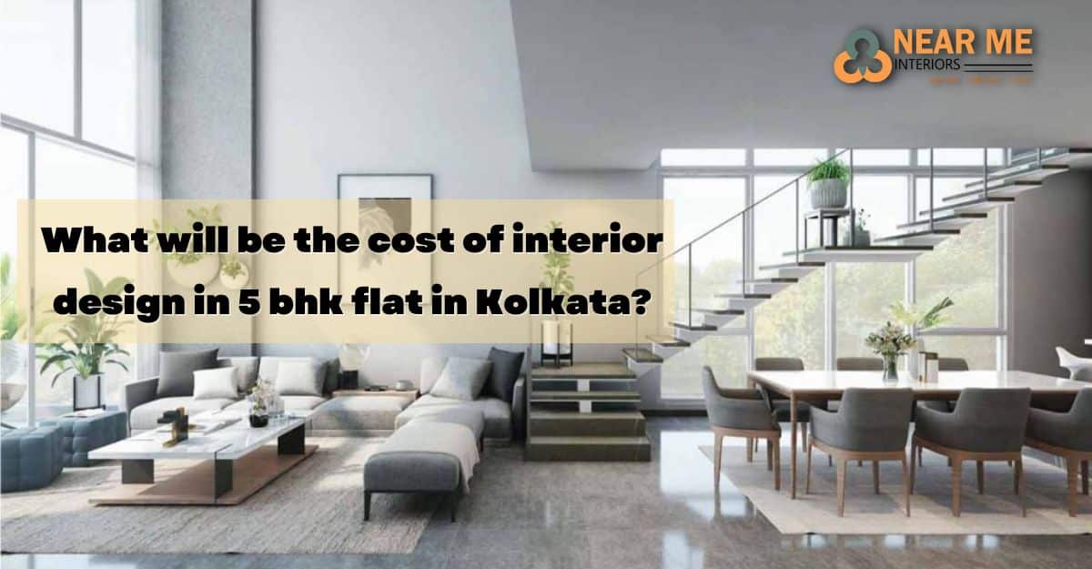 Read more about the article What will be the cost of interior design in 5 bhk flat in Kolkata