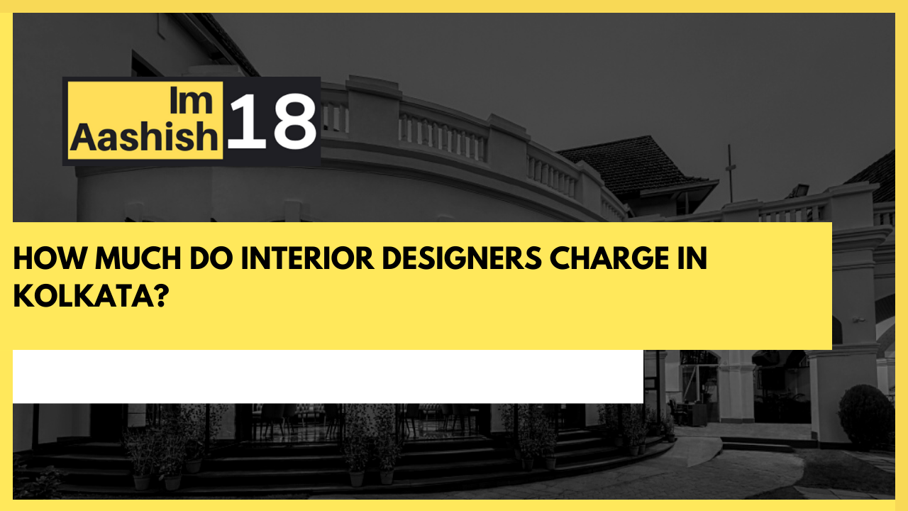 Read more about the article How much do Interior Designers Charge in Kolkata?