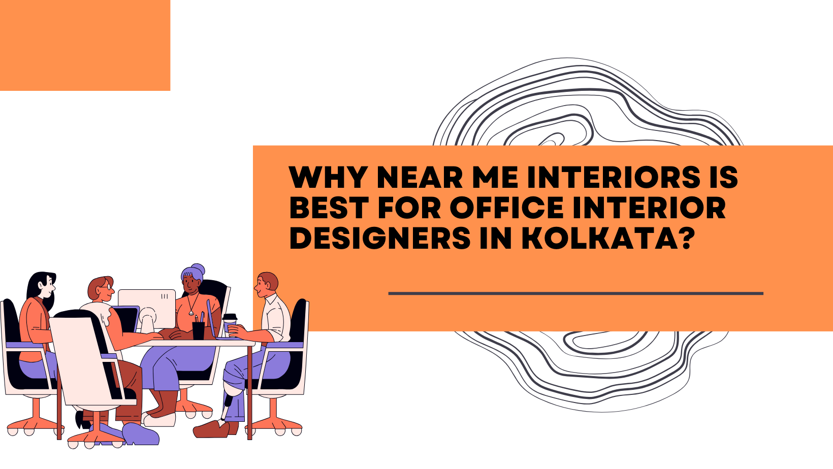 Why Near Me Interiors is Best for Office Interior Designers in Kolkata?