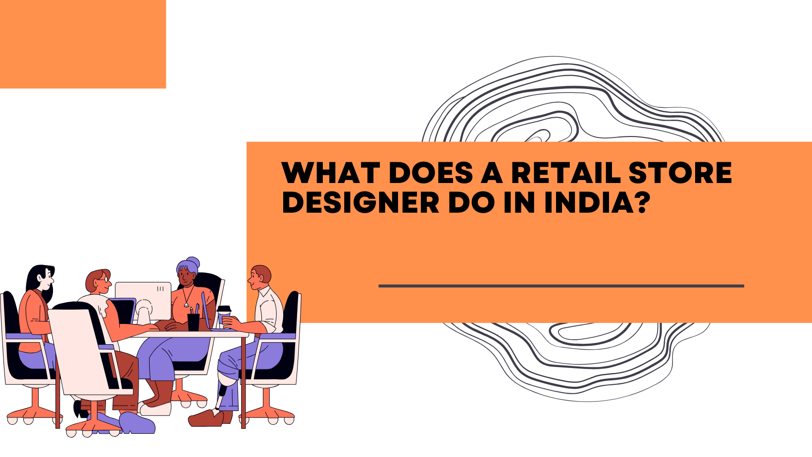 Read more about the article What Does a Retail Store Designer Do in India?