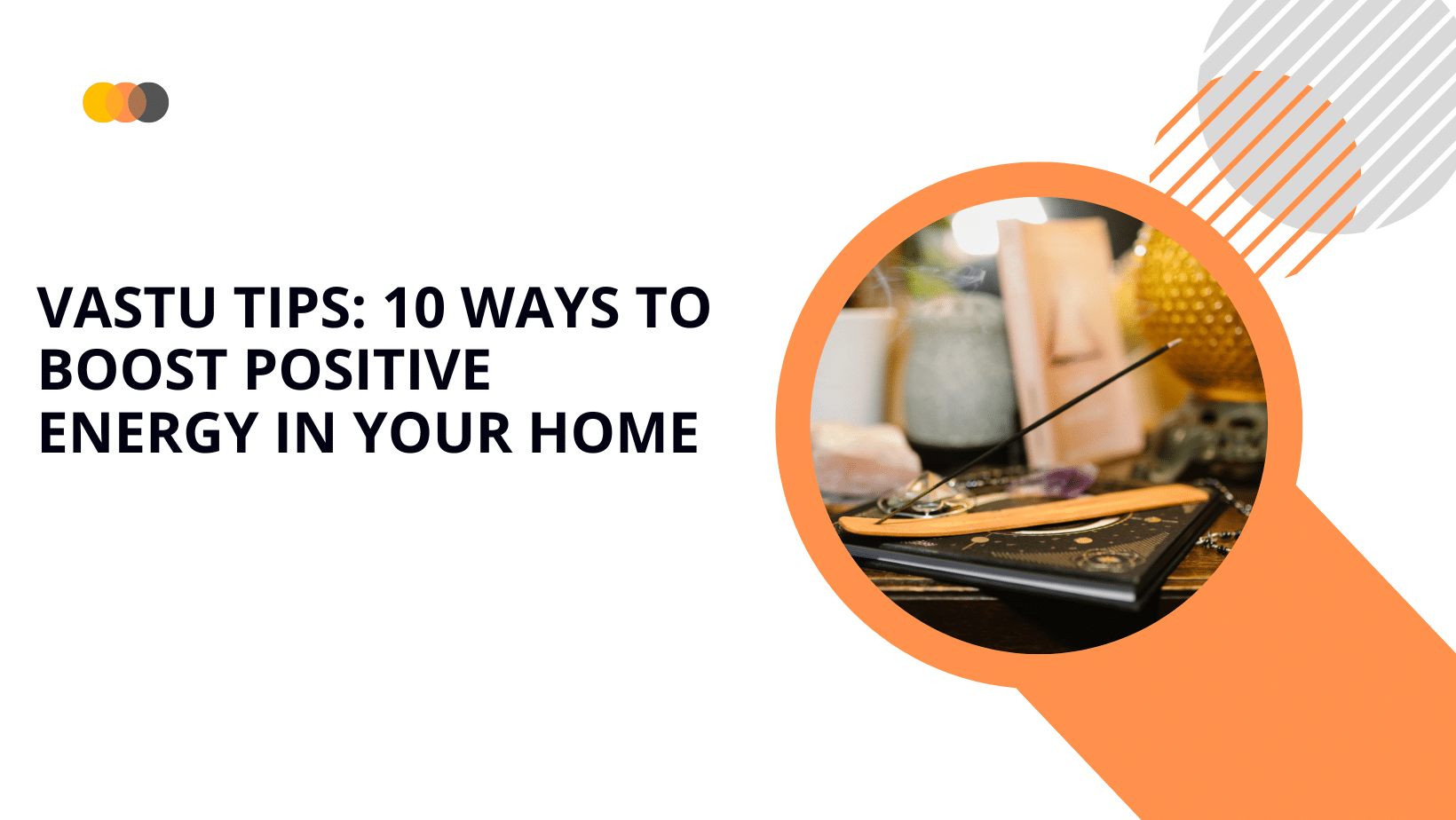 Read more about the article Vastu Tips: 10 Ways to Boost Positive Energy in Your Home