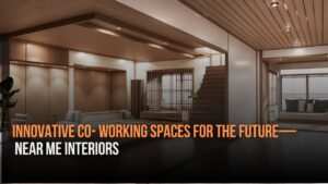 Innovative Co-working Space Design by Near Me Interiors: Transforming Workspaces