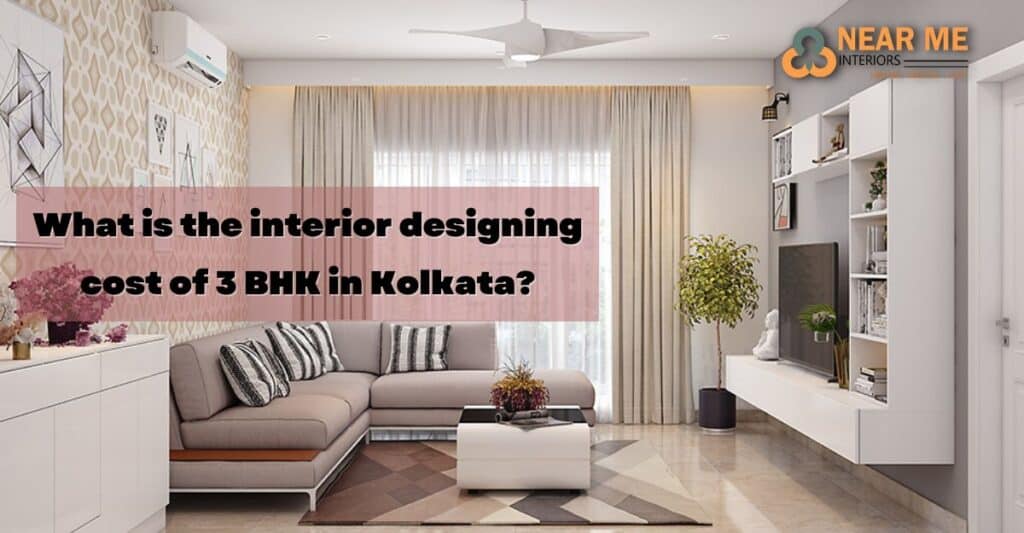 What is the interior designing cost of 3 BHK in Kolkata
