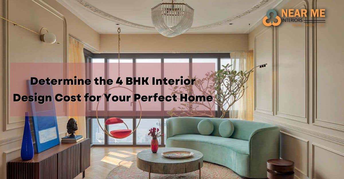 Determine the 4 BHK Interior Design Cost for Your Perfect Home