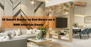 10 Smart Hacks to Cut Down on 4 BHK Interior Costs