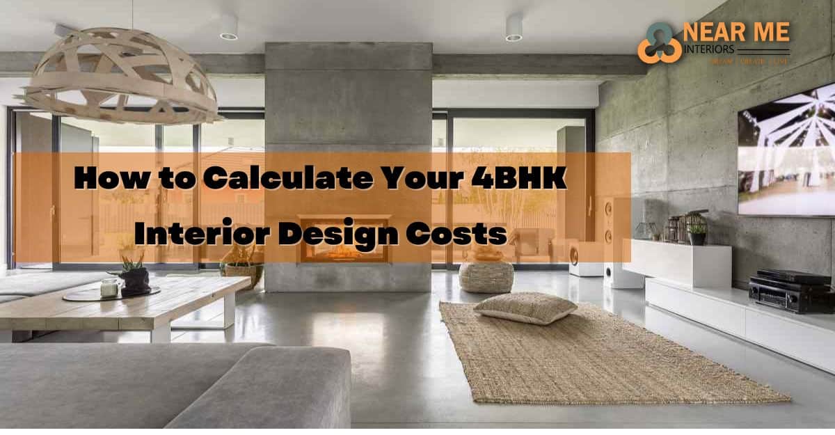 How to Calculate Your 4BHK Interior Design Costs