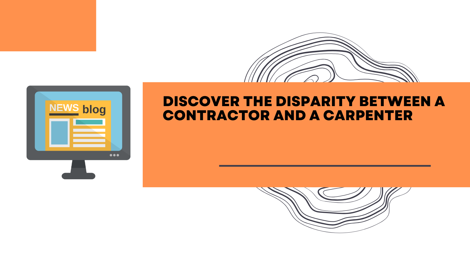 Discover the disparity between a contractor and a carpenter.