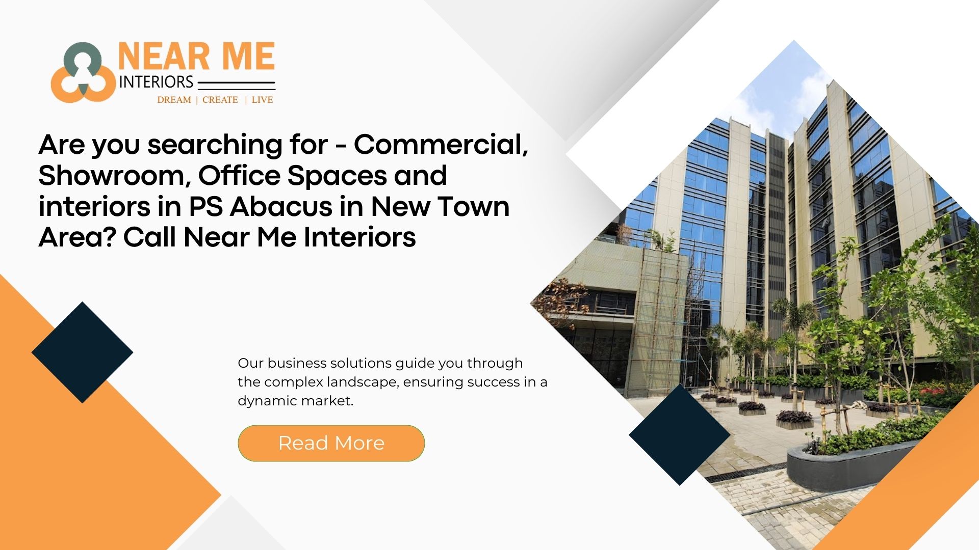 Are you searching for – Commercial, Showroom, Office Spaces and interiors in PS Abacus in New Town Area? Call Near Me Interiors