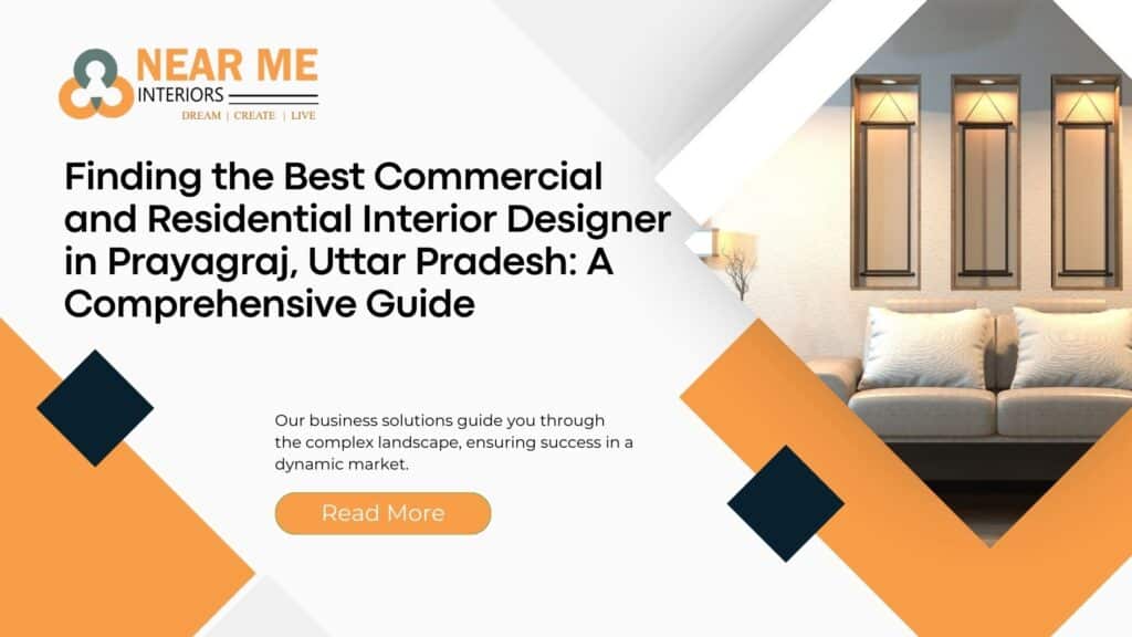 Are you looking for the perfect interior designer in Prayagraj, Uttar Pradesh? Discover expert tips, insights, and a complete guide to finding the ideal fit for your commercial or residential project with Near Me Interiors.