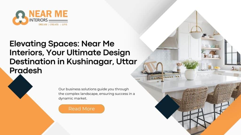 Welcome to Near Me Interiors, your premier destination for exceptional interior design services in Kushinagar, Uttar Pradesh. With a profound passion for design excellence, we specialize in transforming commercial and residential spaces into stunning works of art that not only captivate but also inspire.