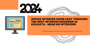 Office Interior Made Easy Through the Best Interior Designer in Kolkata