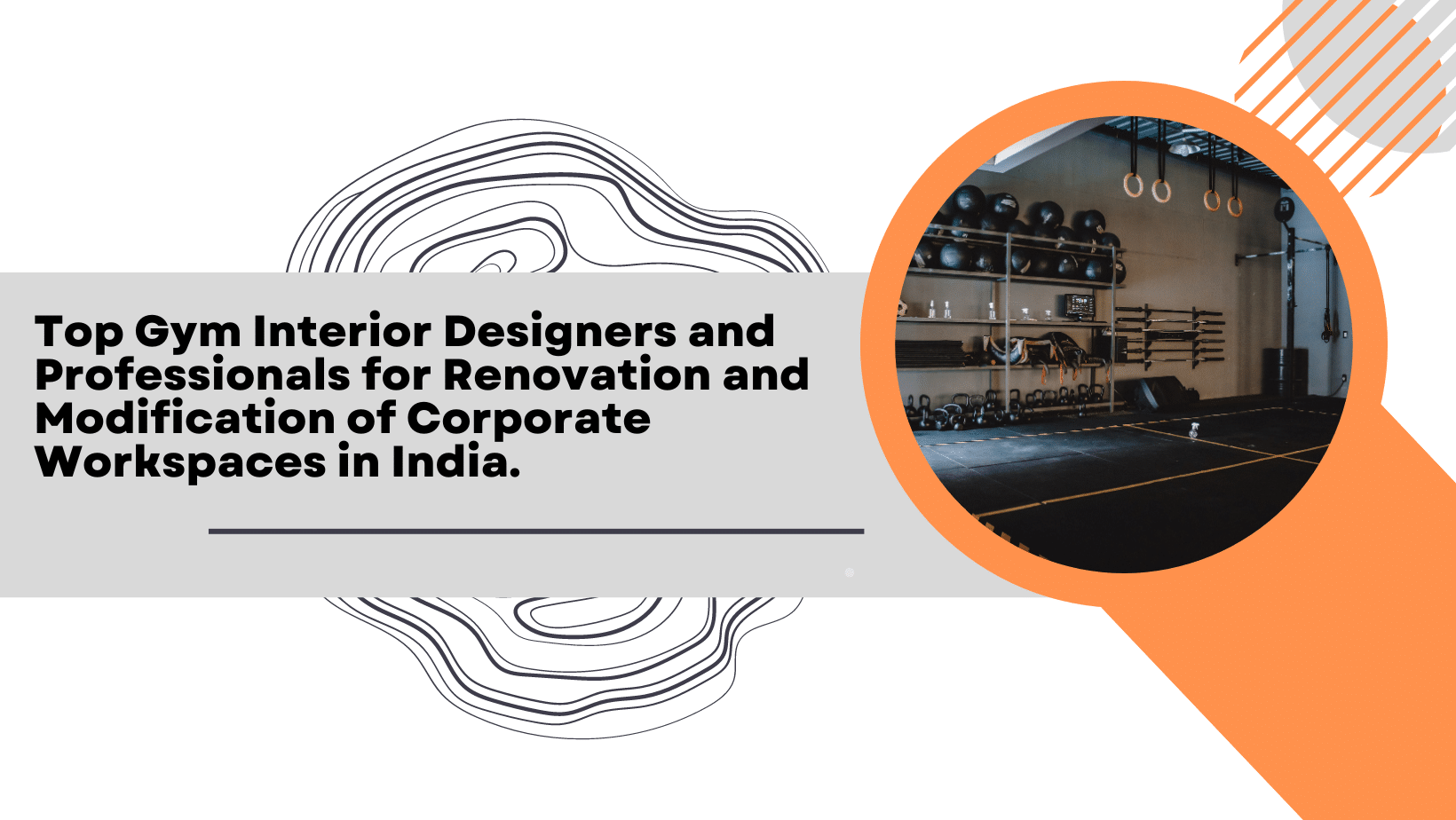 Top Gym Interior Designers and Professionals for Renovation and Modification of Corporate Workspaces in India