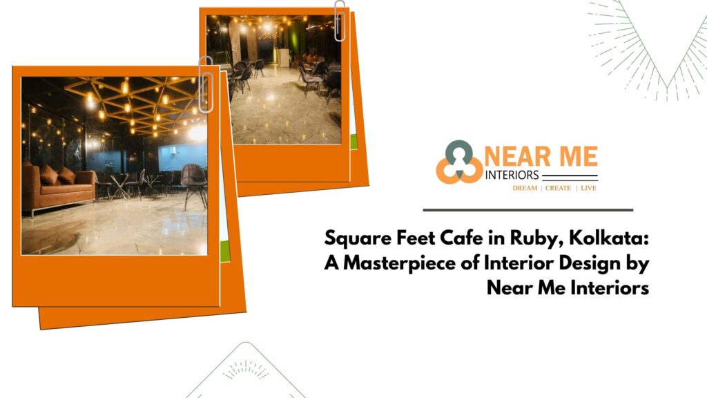 Explore the stunning interior design of Square Feet Cafe in Ruby, Kolkata, created by Near Me Interiors, blending modern aesthetics with functionality