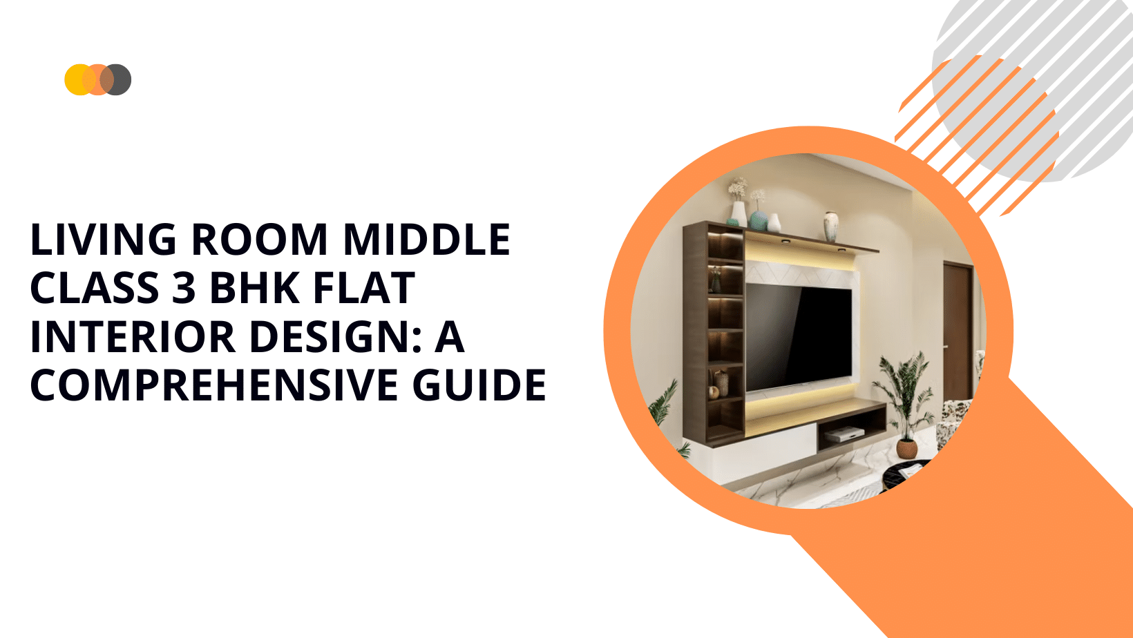 Living Room Middle Class 3 BHK Flat Interior Design: A Comprehensive Guide