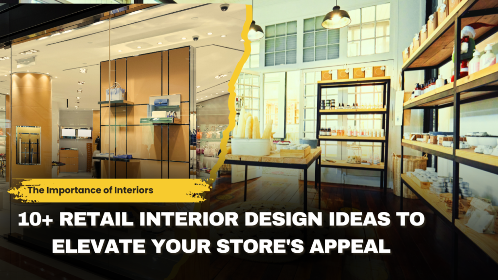 10+ retail interior design ideas to elevate your stores appeal  near me interiors community interior designer near me