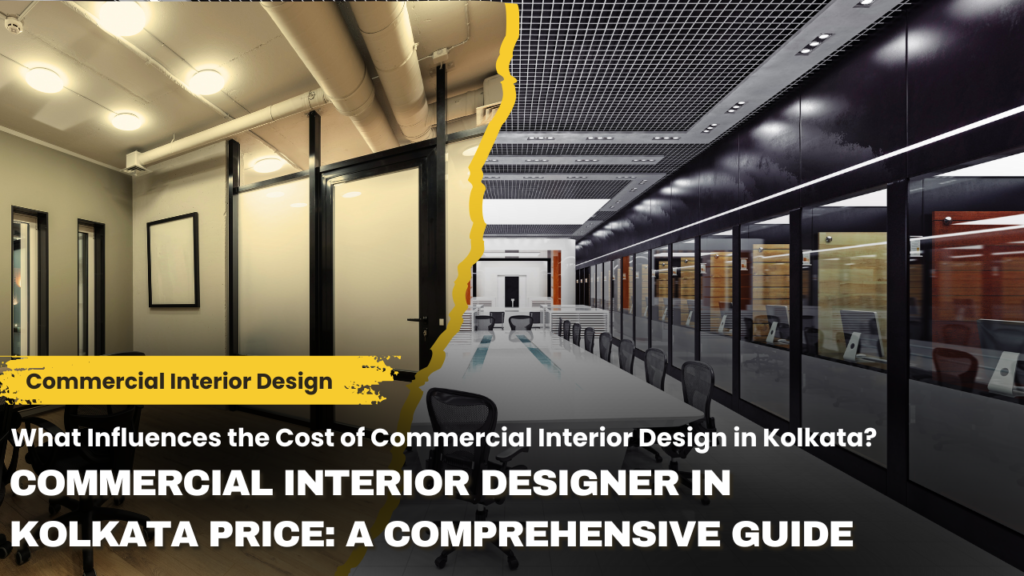What influences the cost of commercial interior design in kolkata  near me interiors community interior designer near me