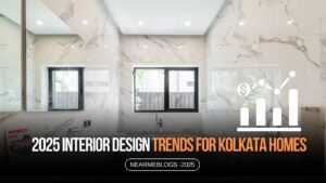 2025 Interior Design Trends for Kolkata Homes