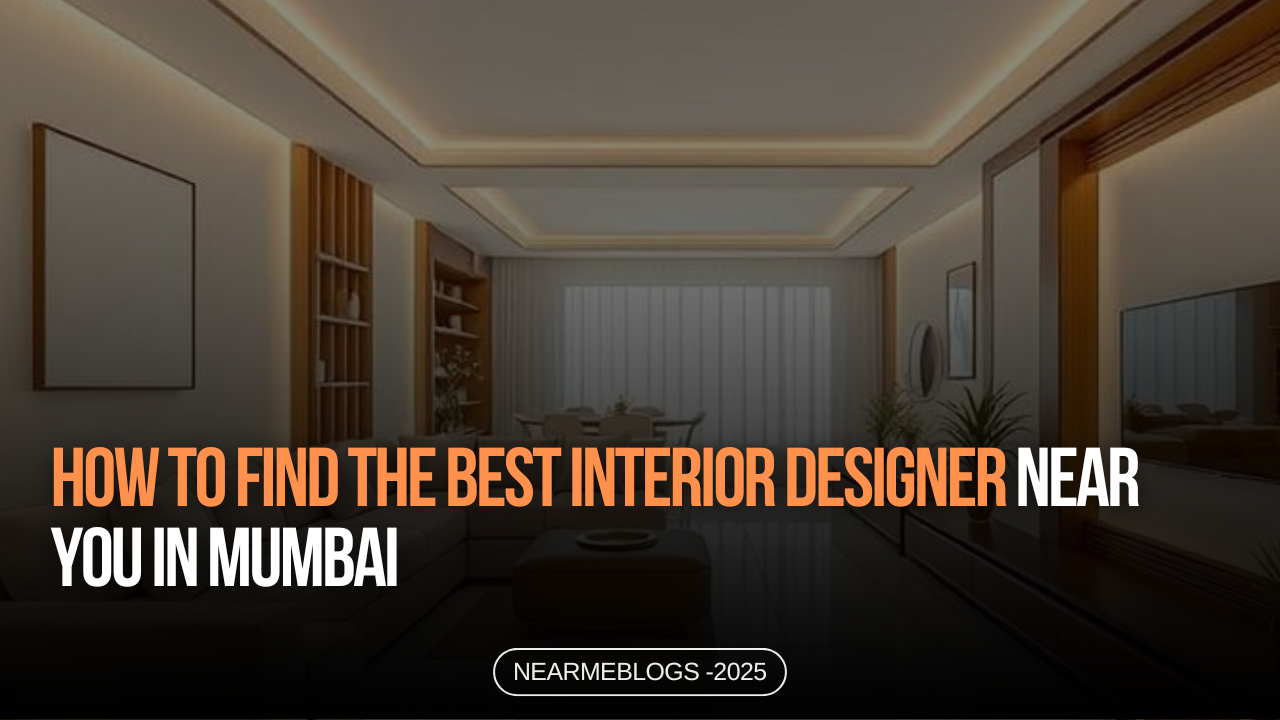 How to Find the Best Interior Designer Near Me in Mumbai