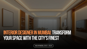 Interior Designer in Mumbai: Transform Your Space with the City’s Finest