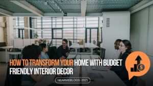 How to Transform Your Home with Budget-Friendly Interior Decor
