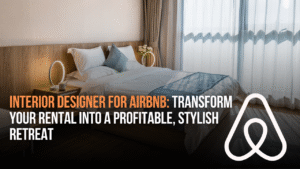 Interior Designer for Airbnb: Transform Your Rental into a Profitable, Stylish Retreat