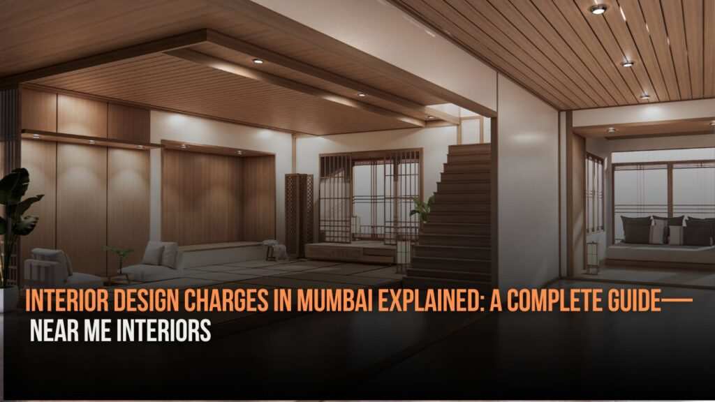 Interior design charges in mumbai explained  near me interiors community interior designer near me