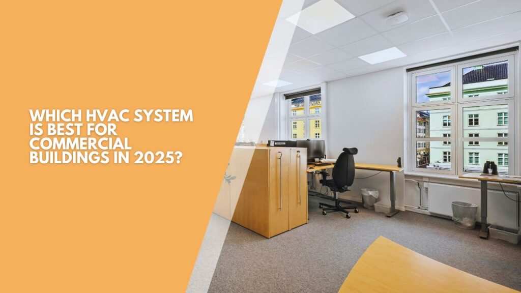 Which hvac system is best for commercial buildings in 2025  near me interiors community interior designer near me