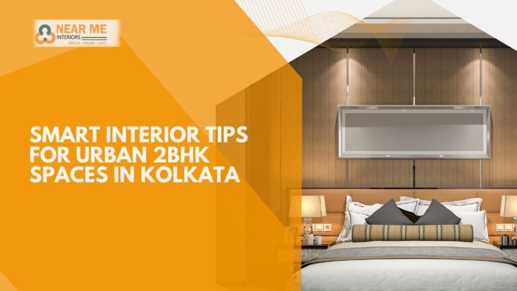 Smart interior tips for urban 2bhk spaces in kolkata  near me interiors community interior designer near me