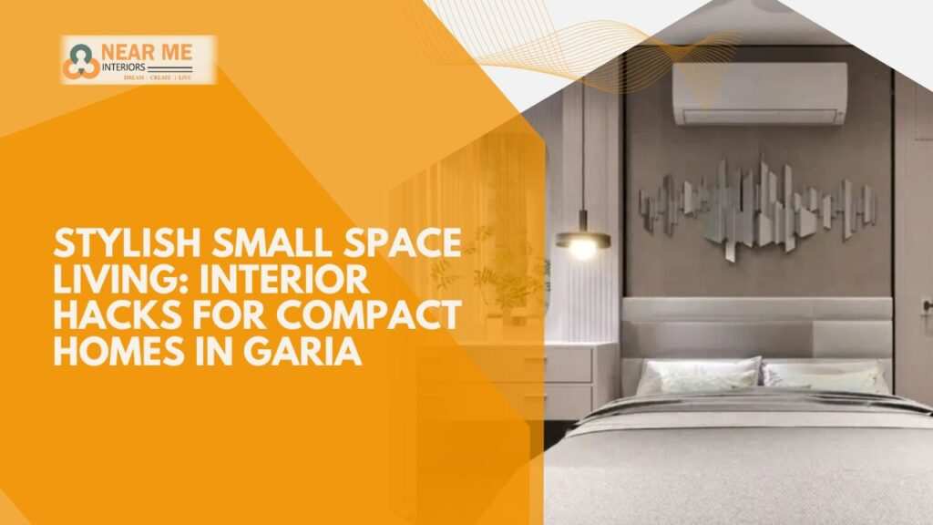 Stylish small space living interior hacks for compact homes in garia  near me interiors community interior designer near me