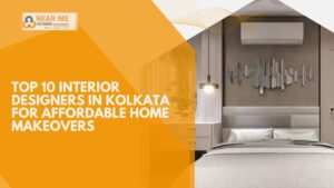 Top 10 Interior Designers in Kolkata for Affordable Home Makeovers