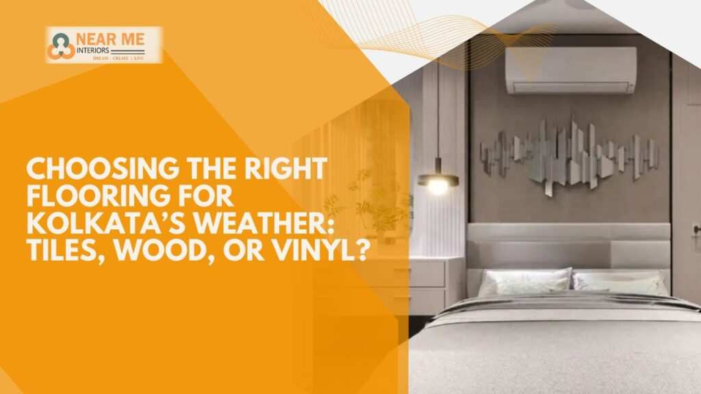 Choosing the right flooring for kolkatas weather tiles wood or vinyl  near me interiors community interior designer near me