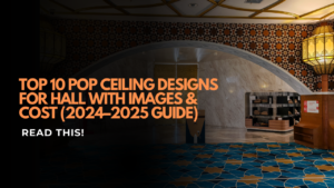 Top 10 POP Ceiling Designs for Hall with Images & Cost (2024–2025 Guide)